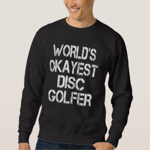 World's Okayest Disk Golfer Funny Sarcastic Humoro Lång Ärmad Tröja