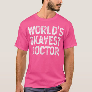 World's Okayest Doktor Funny Doktor T Shirt