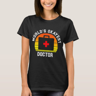 Worlds Okayest Doktor Funny Medical T Shirt