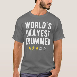 Worlds Okayest Drummer Funny Musician Band Player  T Shirt