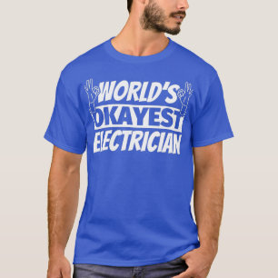 Worlds Okayest Electrician T Shirt