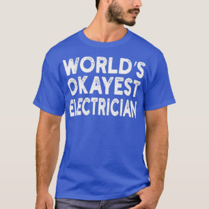 Worlds Okayest Electrician Tee