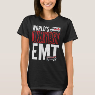 World's Okayest EMT Shirt, Akut Medical Techn T Shirt