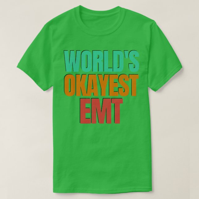 Worlds Okayest Emt T Shirt (Design framsida)