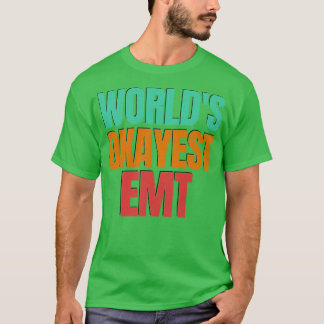 Worlds Okayest Emt T Shirt