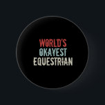Worlds Okayest Equestrian Horse Rider Horseck Ridi Knapp<br><div class="desc">Worlds Okayest Equestrian Horse Rider Horseck Riding Älskare 1</div>