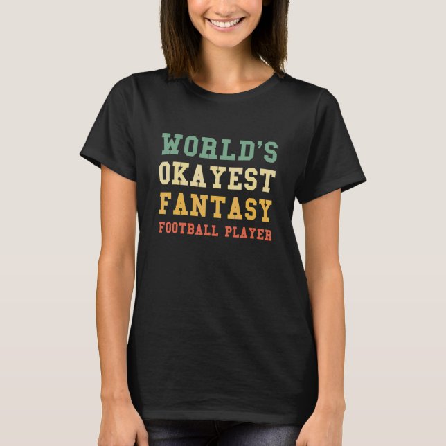 World's Okayest Fantasy Football Player 1 T Shirt (Framsida)
