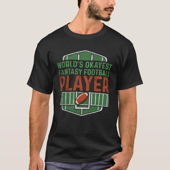 Worlds Okayest Fantasy Football Player Fantasy Foo T Shirt (Framsida)