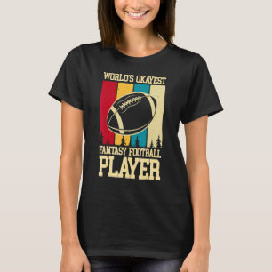 World's Okayest Fantasy Football Player T Shirt