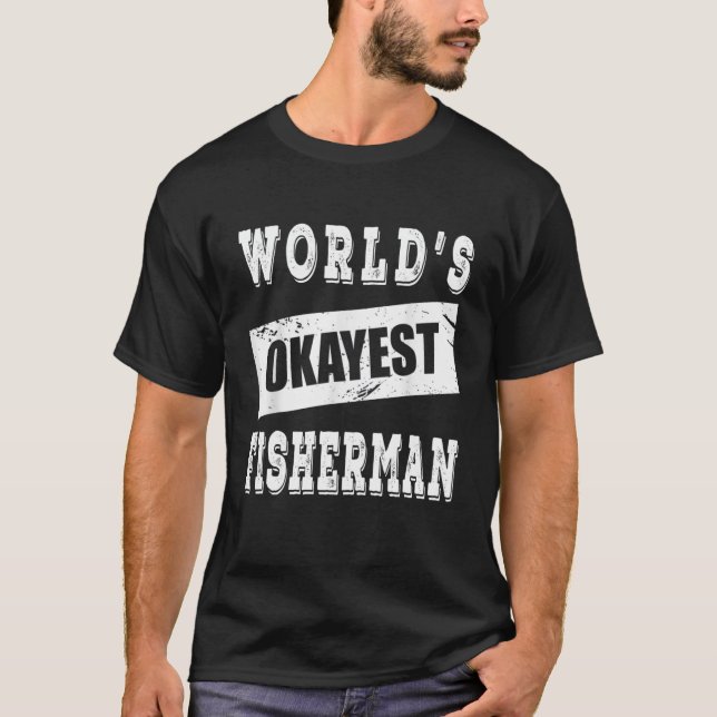 World's Okayest Fisherman T Shirt (Framsida)