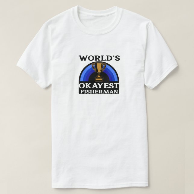 World's Okayest Fisherman T-Shirt (Design framsida)