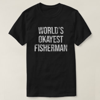 World's Okayest Fisherman T Shirt