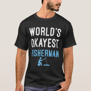 World's Okayest Fisherman TShirt Fishing Fath T Shirt