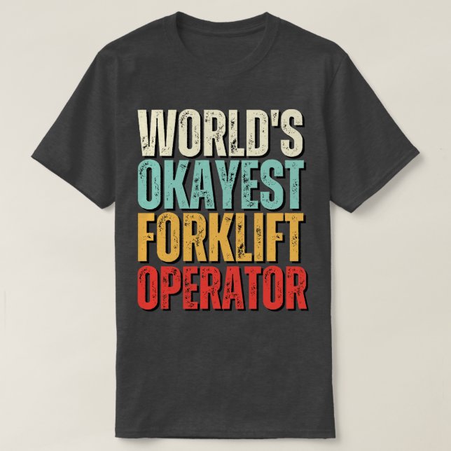 Worlds Okayest Forklift Operator Funny Forklift Op T Shirt (Design framsida)