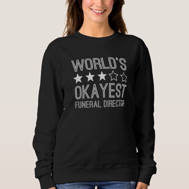 Worlds Okayest Funeral Director  Funeral Director  T Shirt (Framsida)