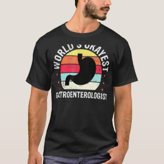 Worlds Okayest Gastroenterolog Gastro 1 T Shirt