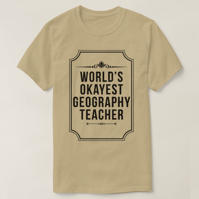 Worlds Okayest Geography Teacher Funny Teacher Da T Shirt (Design framsida)
