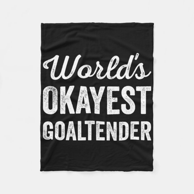 Worlds Okayest Goaltender Funny Sarcastic Best Hoc Fleecefilt (Framsidan)