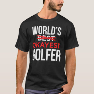 Worlds Okayest Golfer Golf Golfing T Shirt