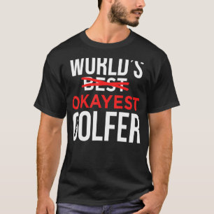 Worlds Okayest Golfer Golf Golfing T Shirt