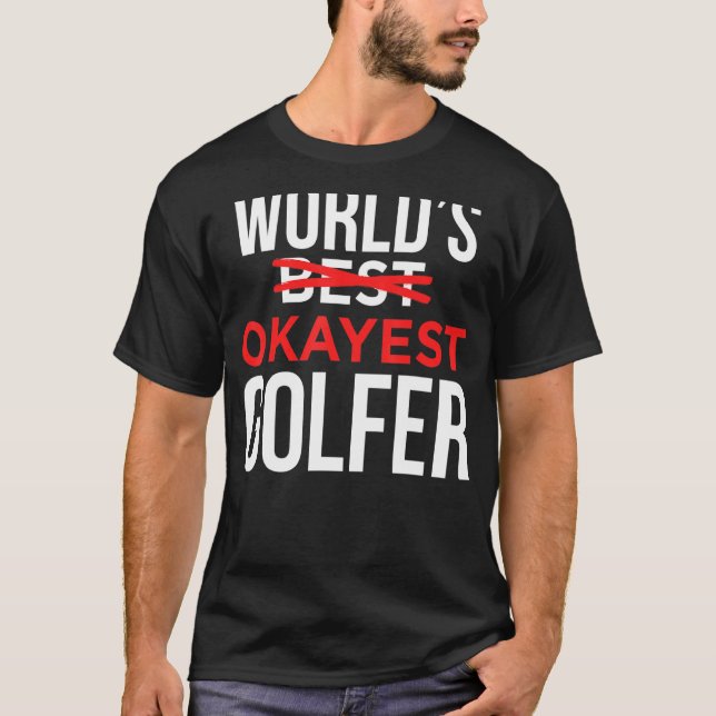 Worlds Okayest Golfer Golf Golfing T Shirt (Framsida)