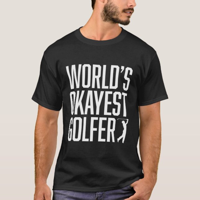 World's Okayest Golfer Underbar for Golfers T Shirt (Framsida)