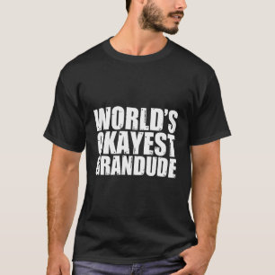 World's Okayest Granguy T Shirt
