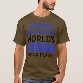 World's okayest guitar player 3510 t shirt