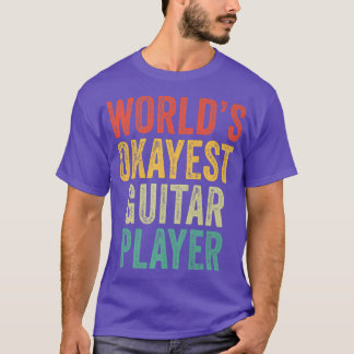 World's Okayest Guitar Player Musician Music Vinta T Shirt