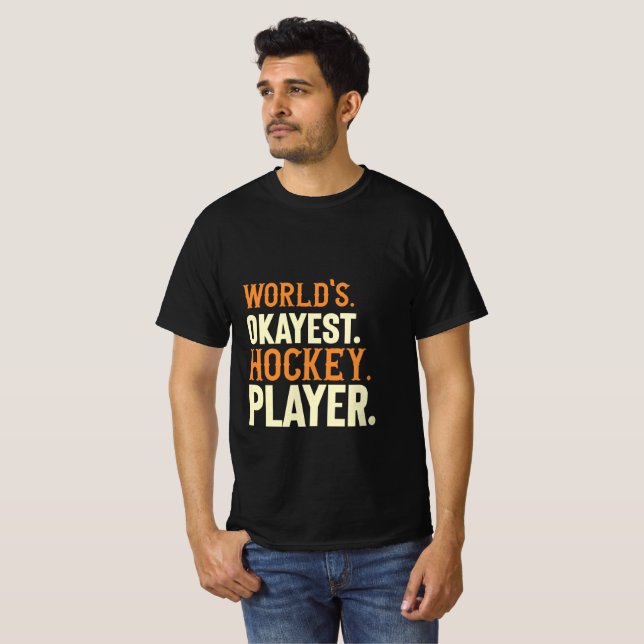 World's Okayest Hockey Player T Shirt (Hel framsida)