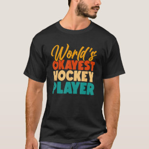 Worlds okayest hockey-spelare t shirt