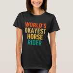 World's Okayest Horse Rider Horseck Riding Women M T Shirt<br><div class="desc">World's Okayest Horse Rider Horseck Riding Women Manar</div>
