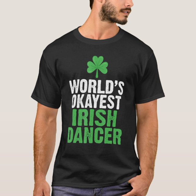 Worlds Okayest Irish Dancer T Shirt (Framsida)