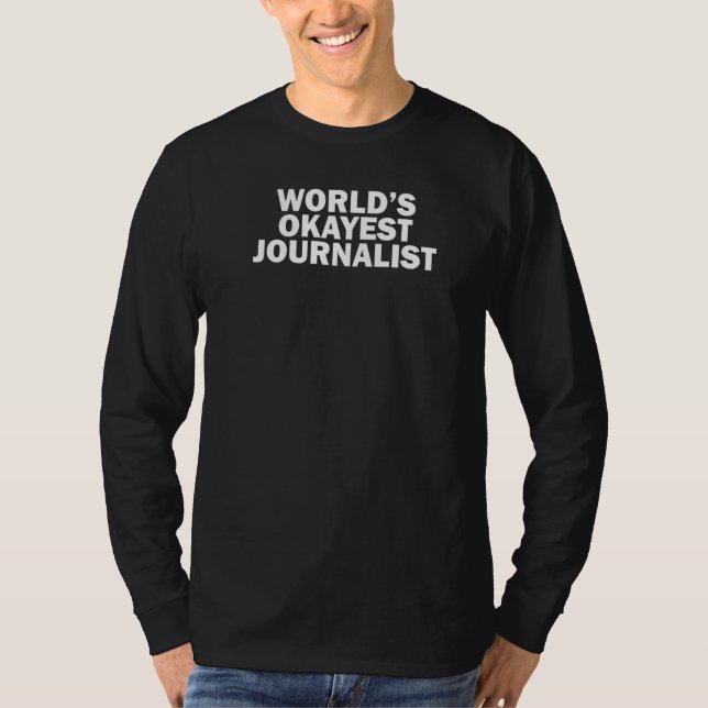 World's Okayest Journalist T Shirt (Framsida)