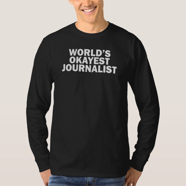World's Okayest Journalist    T Shirt (Framsida)