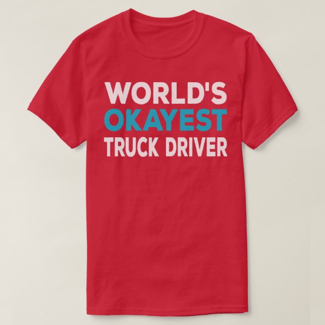 Worlds Okayest Lastbil Driver T Shirt (Design framsida)
