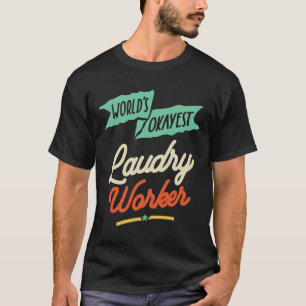 World's Okayest Laudry Worker T Shirt