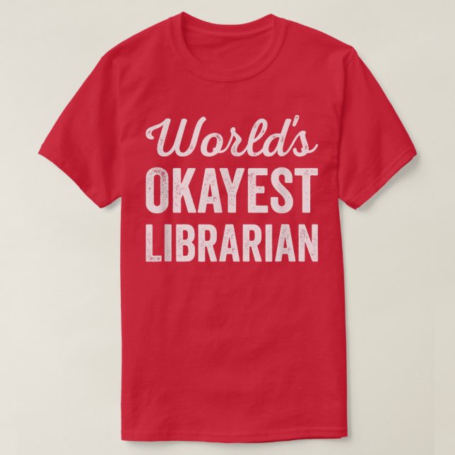 Worlds Okayest Librarian Funny Sarcastic Best Libr T Shirt (Design framsida)
