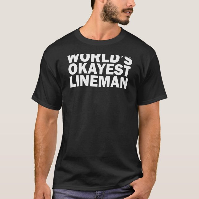 World's Okayest Lineman Powerline Technician T Shirt (Framsida)