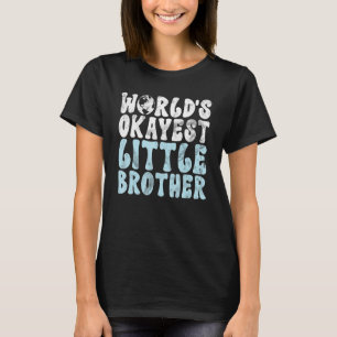 Worlds okayest Little Brother T Shirt