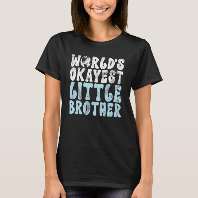 Worlds okayest Little Brother T Shirt (Framsida)