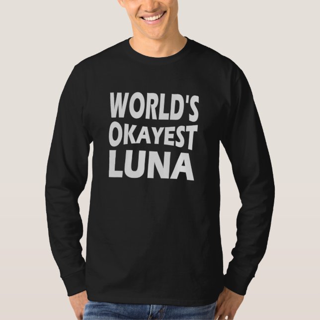 Worlds Okayest Luna T Shirt (Framsida)
