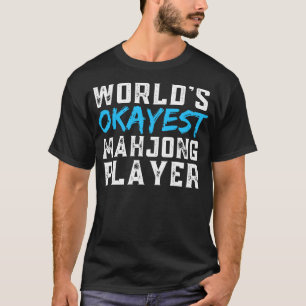 Worlds Okayest Mahjong Player T Shirt