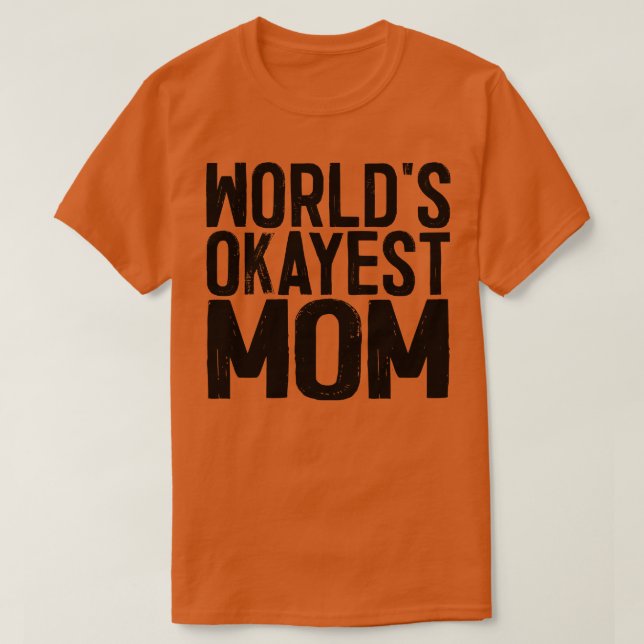 Worlds Okayest Mamma 2 T Shirt (Design framsida)