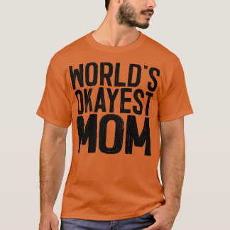 Worlds Okayest Mamma 2 T Shirt