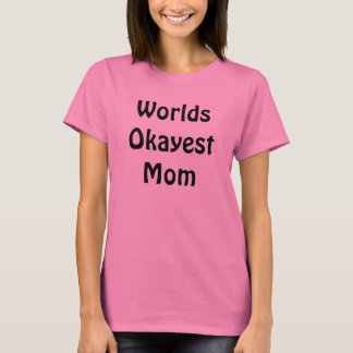 Worlds Okayest Mamma T-shirt
