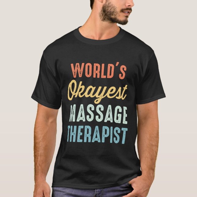World'S Okayest Massage Therapist T Shirt (Framsida)