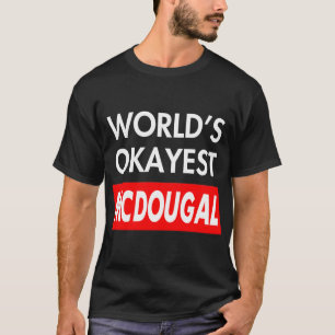 Worlds okayest Mcdougal T Shirt