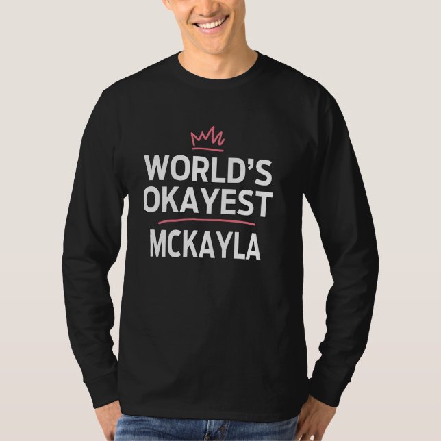 World's Okayest MCKAYLA Funny Personlig Anpassning T Shirt (Framsida)