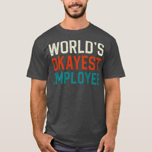 Worlds okayest-medarbetare t shirt